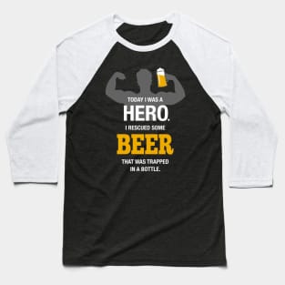 Today I was a Hero Beer Quote Design Baseball T-Shirt